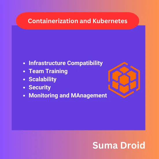 Containerization and Kubernetes orchestration with cloud infrastructure.